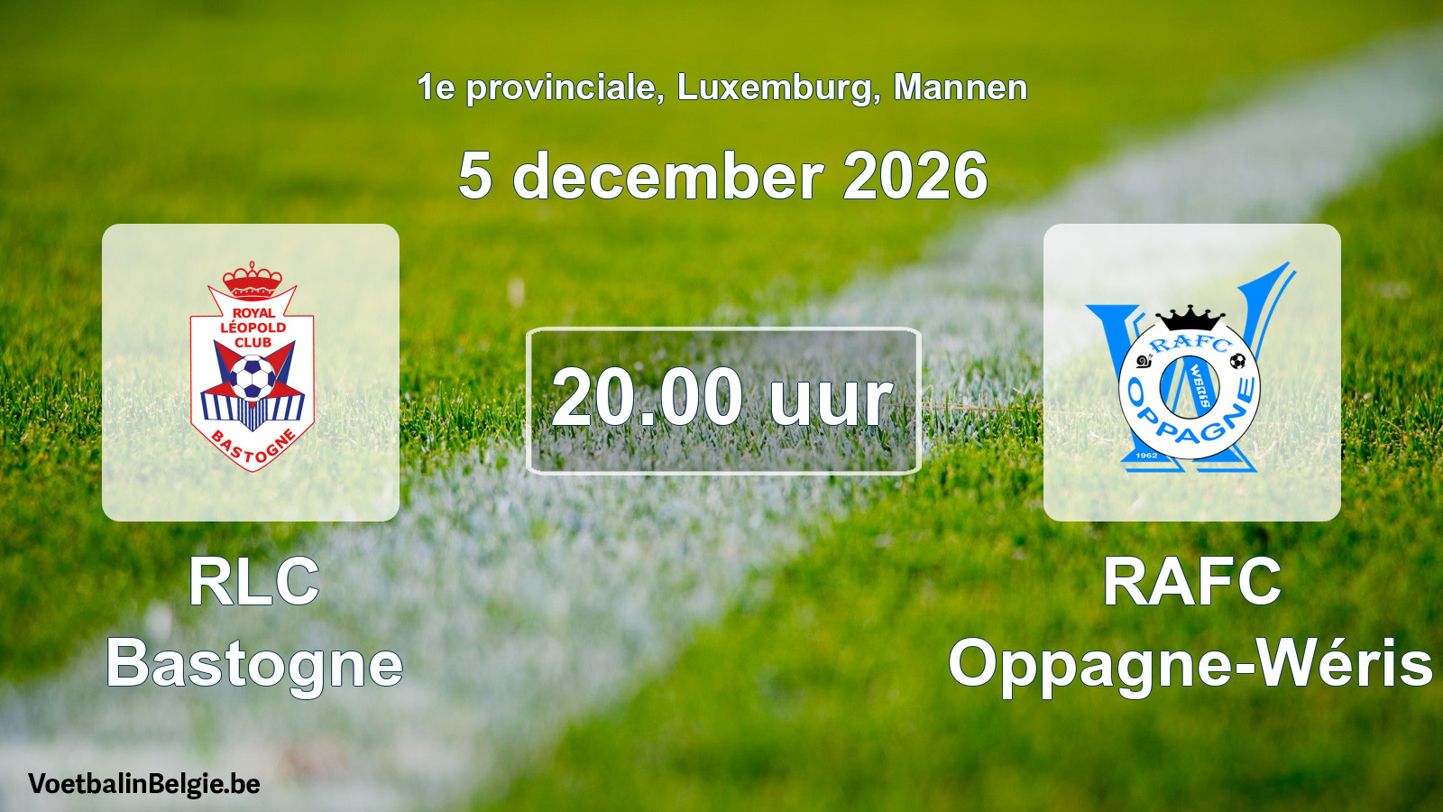 Geplande wedstrijd mannenvoetbal: RLC Bastogne - RAFC Oppagne-Wéris (5 december 2026)