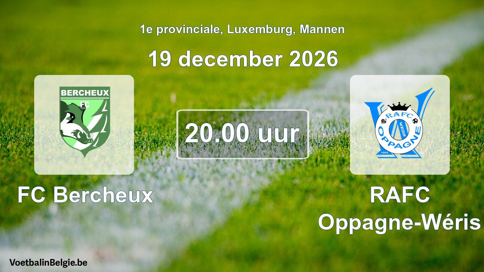 Match prévu football hommes: FC Bercheux - RAFC Oppagne-Wéris (19 décembre 2026)