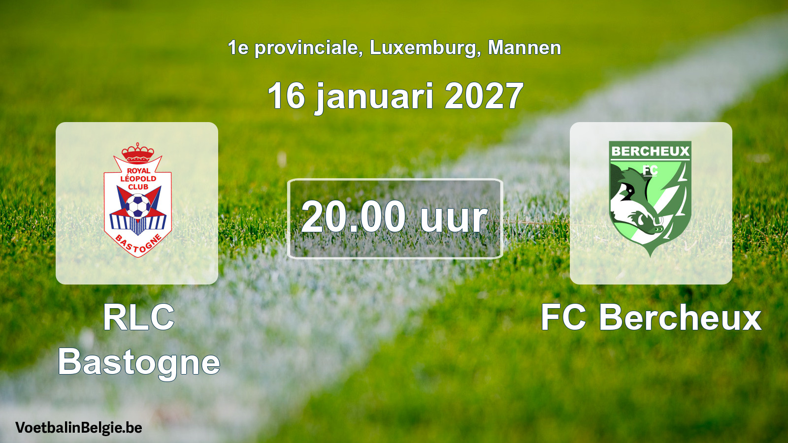 Geplande wedstrijd mannenvoetbal: RLC Bastogne - FC Bercheux (16 januari 2027)