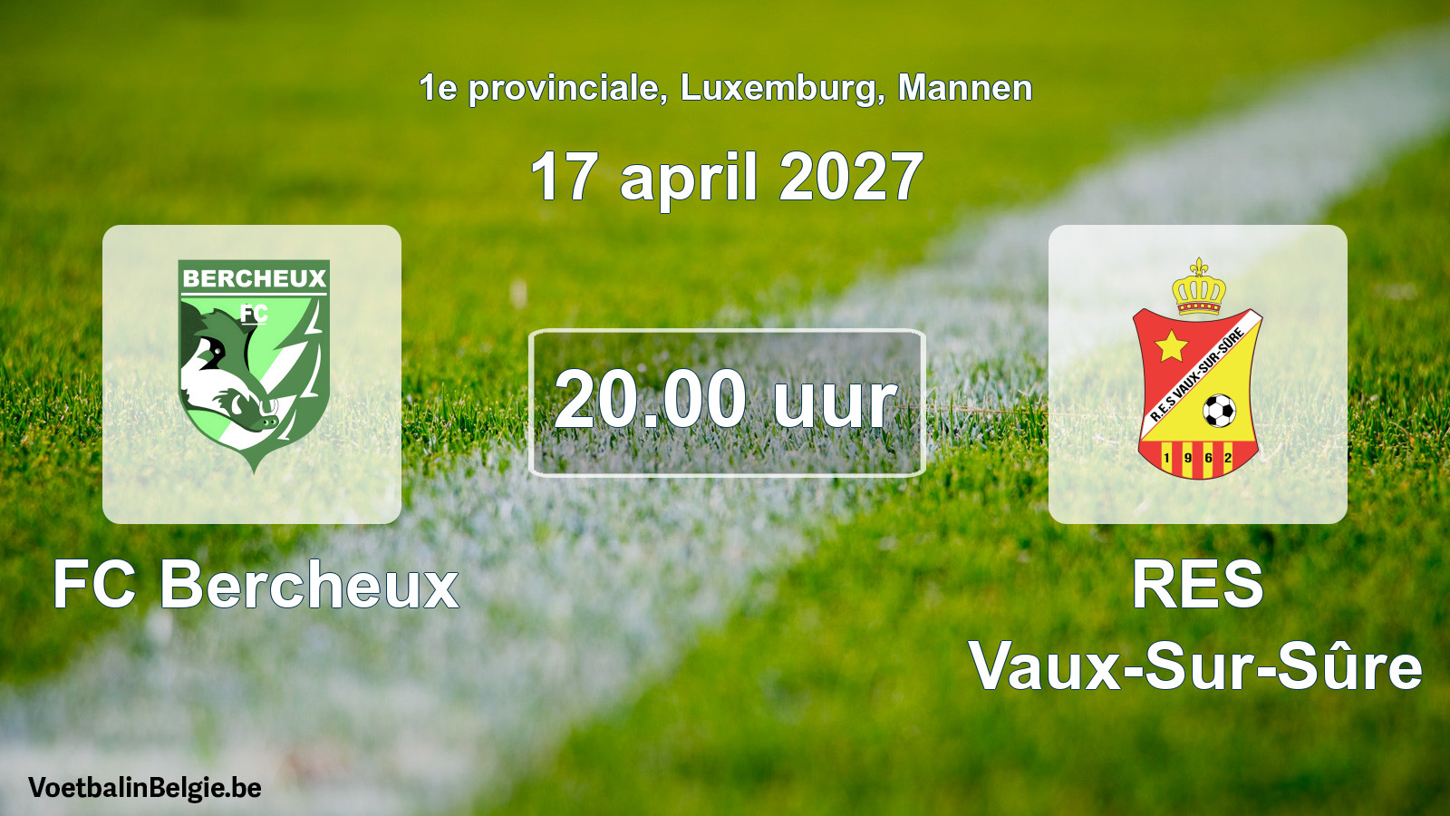 Geplande wedstrijd mannenvoetbal: FC Bercheux - RES Vaux-Sur-Sûre (17 april 2027)