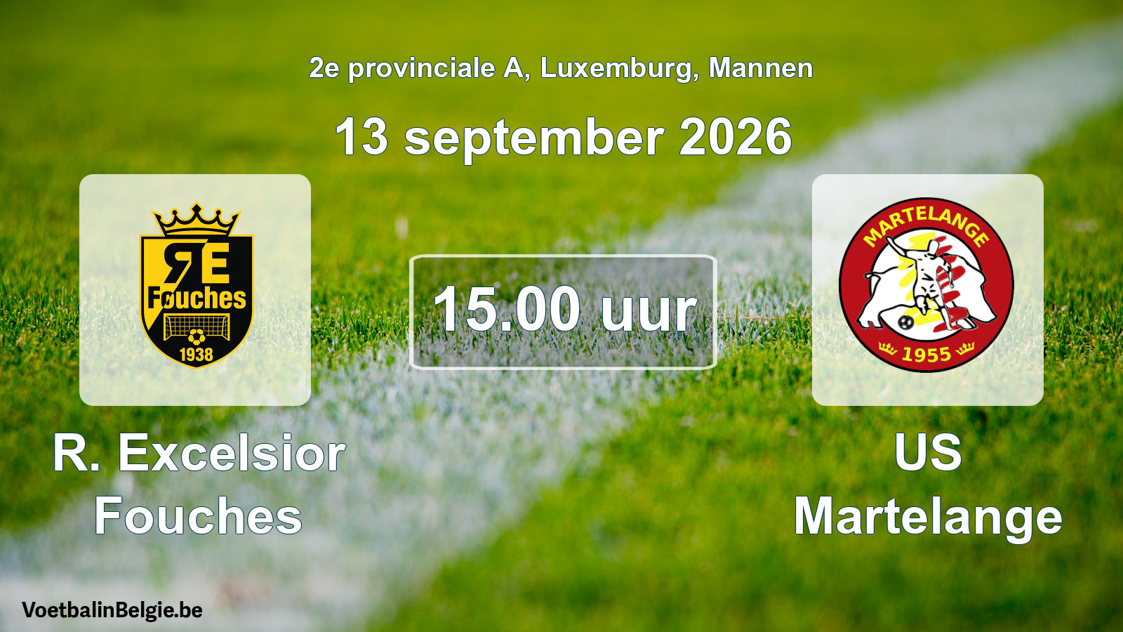 Match prévu football hommes: R. Excelsior Fouches - US Martelange (13 septembre 2026)