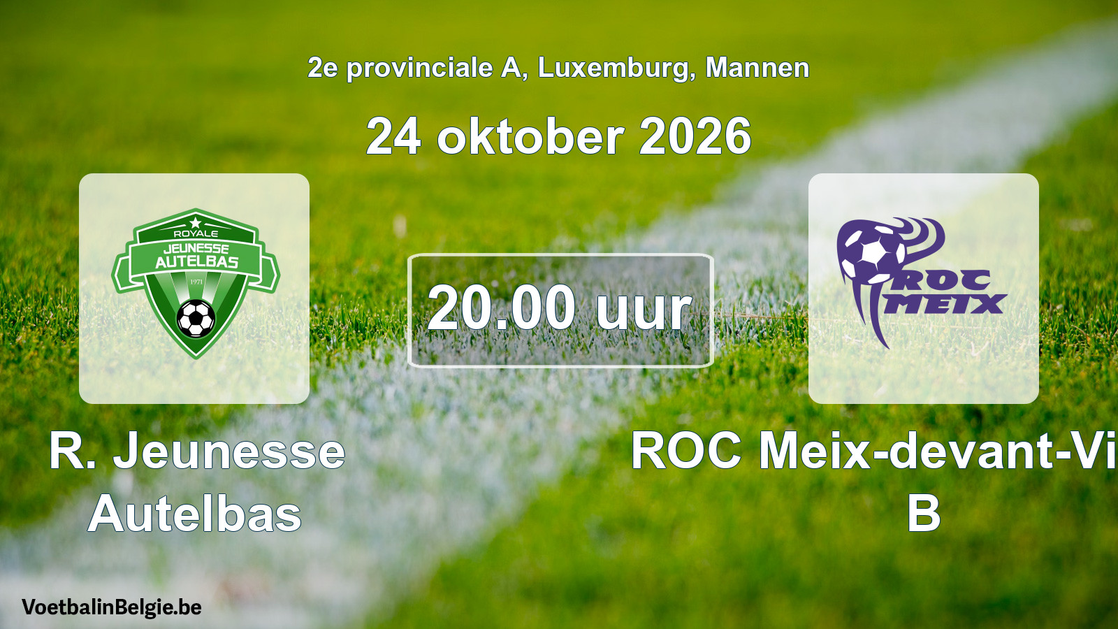 Match prévu football hommes: R. Jeunesse Autelbas - ROC Meix-devant-Virton B (24 octobre 2026)