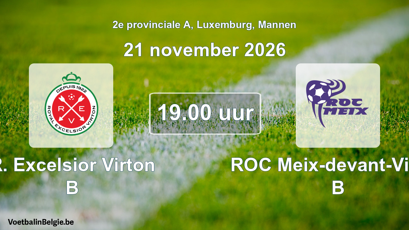 Match prévu football hommes: R. Excelsior Virton B - ROC Meix-devant-Virton B (21 novembre 2026)