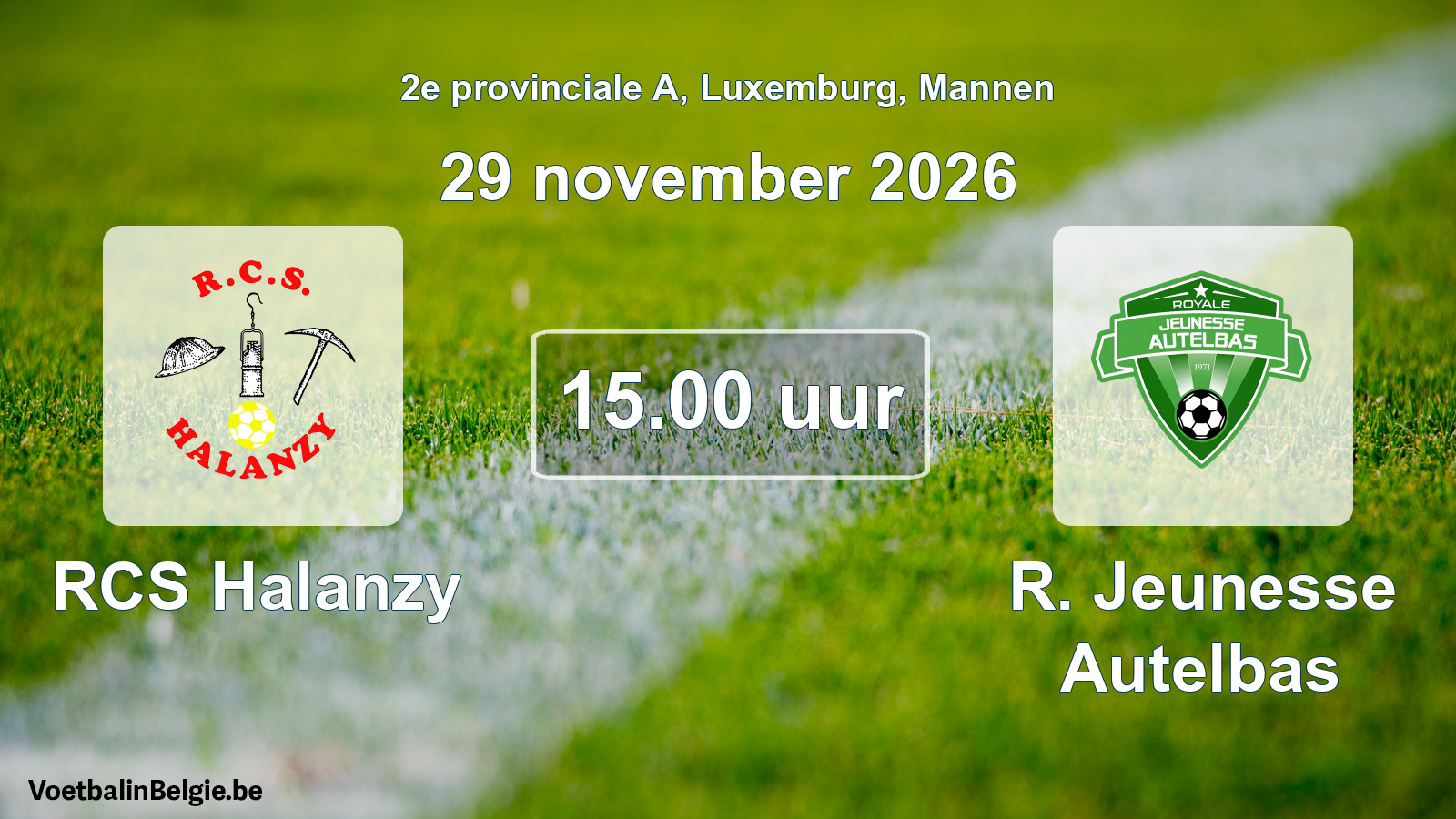 Match prévu football hommes: RCS Halanzy - R. Jeunesse Autelbas (29 novembre 2026)