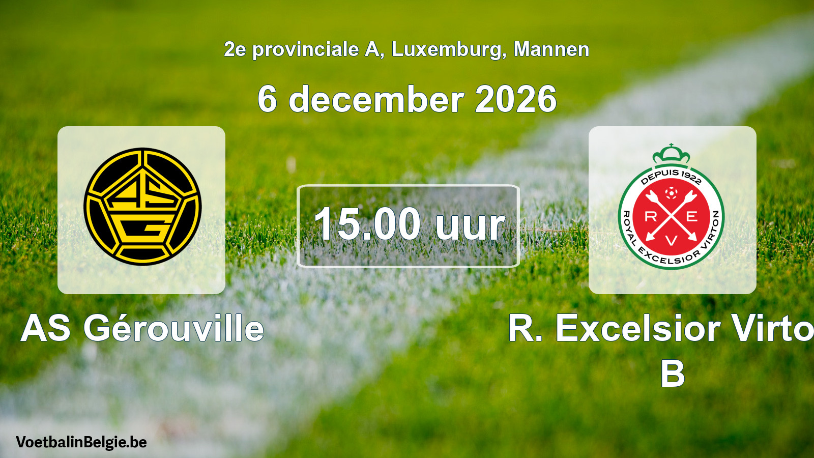 Scheduled match men football: AS Gérouville - R. Excelsior Virton B (6 December 2026)