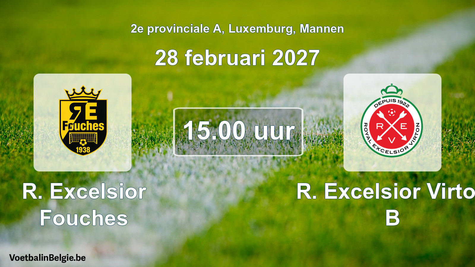 Match prévu football hommes: R. Excelsior Fouches - R. Excelsior Virton B (28 février 2027)