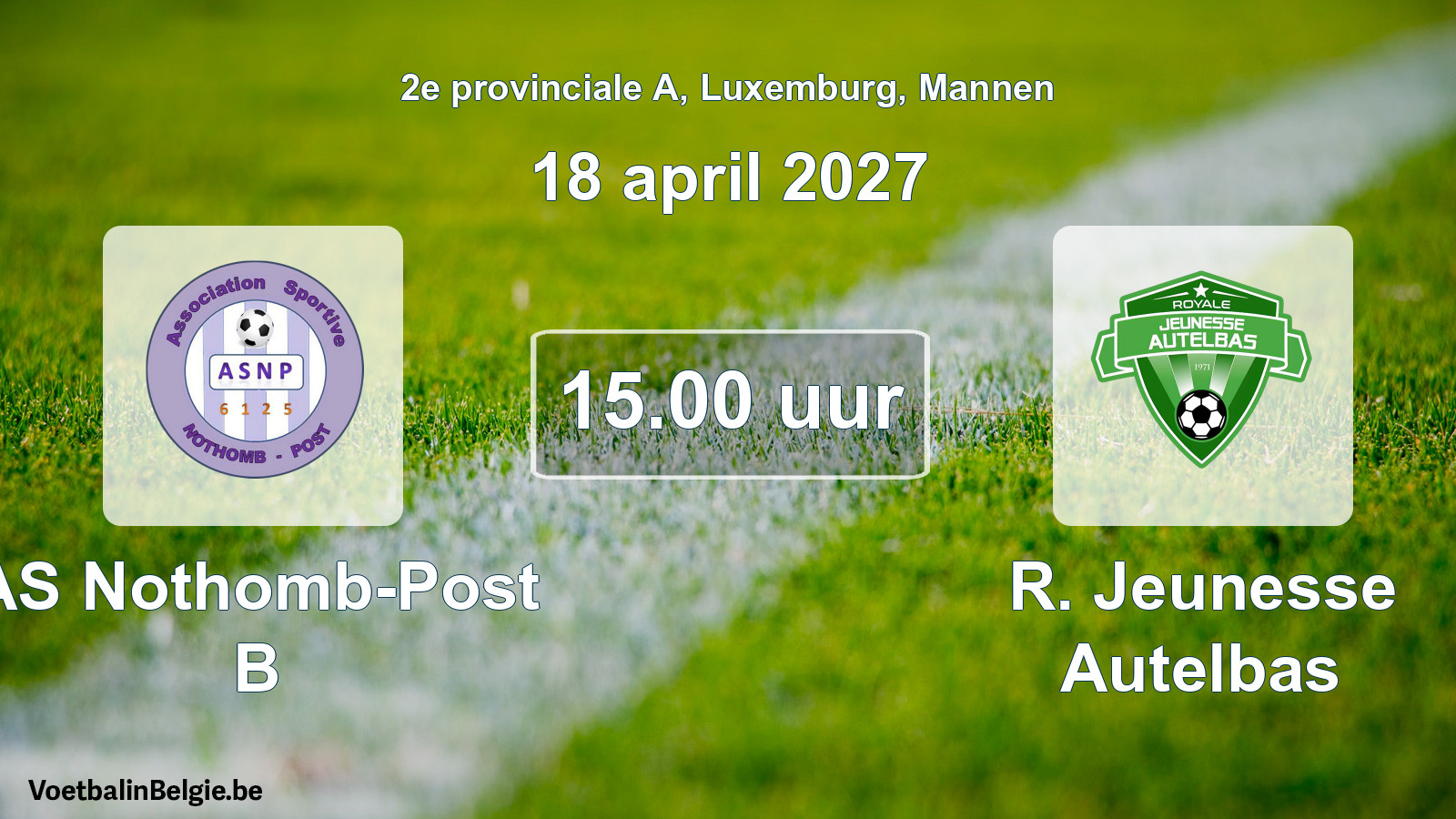 Match prévu football hommes: AS Nothomb-Post B - R. Jeunesse Autelbas (18 avril 2027)
