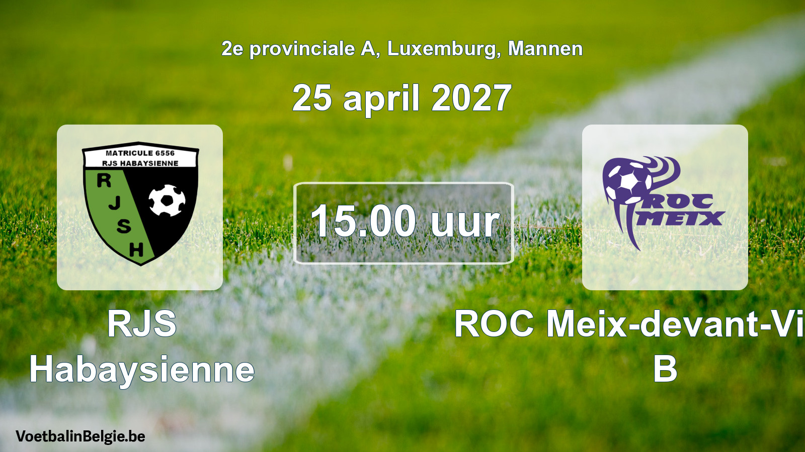 Match prévu football hommes: RJS Habaysienne - ROC Meix-devant-Virton B (25 avril 2027)