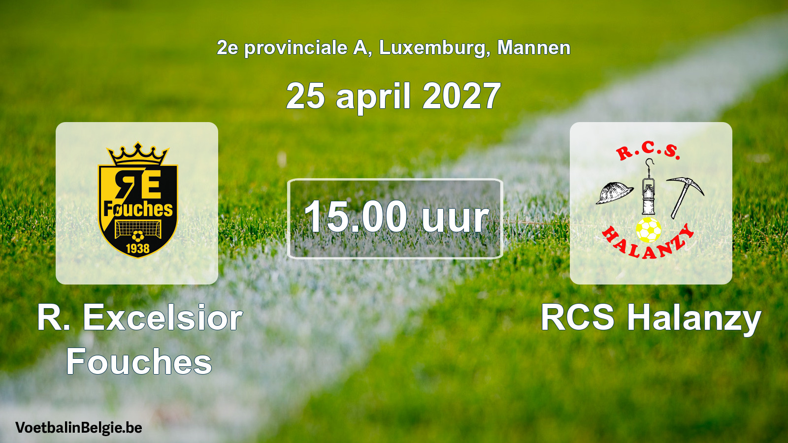 Match prévu football hommes: R. Excelsior Fouches - RCS Halanzy (25 avril 2027)