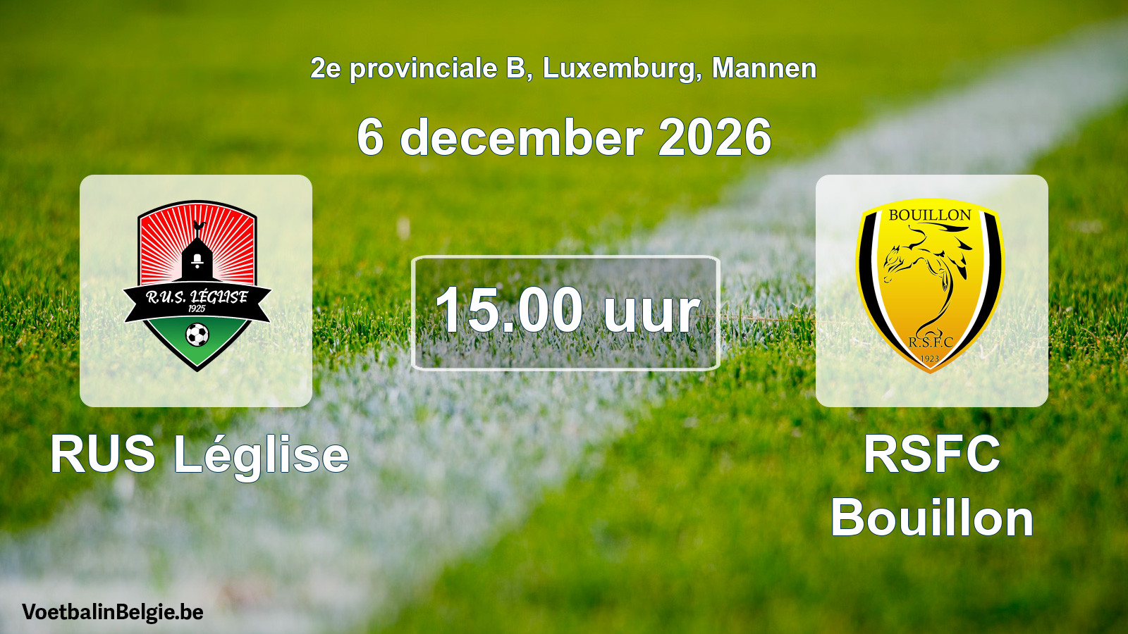 Scheduled match men football: RUS Léglise - RSFC Bouillon (6 December 2026)