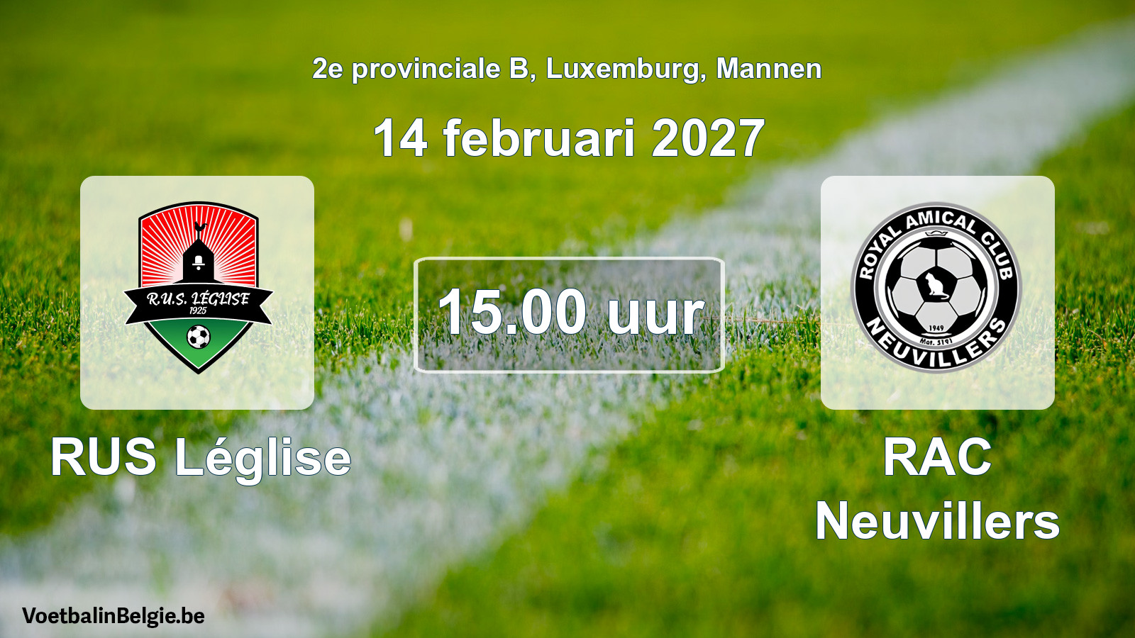 Geplande wedstrijd mannenvoetbal: RUS Léglise - RAC Neuvillers (14 februari 2027)