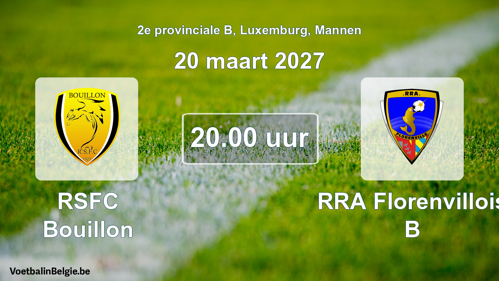 Geplande wedstrijd mannenvoetbal: RSFC Bouillon - RRA Florenvillois B (20 maart 2027)
