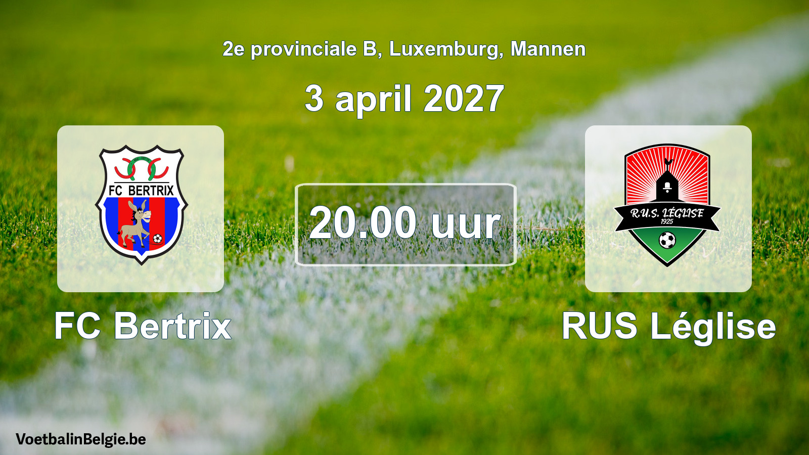 Match prévu football hommes: FC Bertrix - RUS Léglise (3 avril 2027)