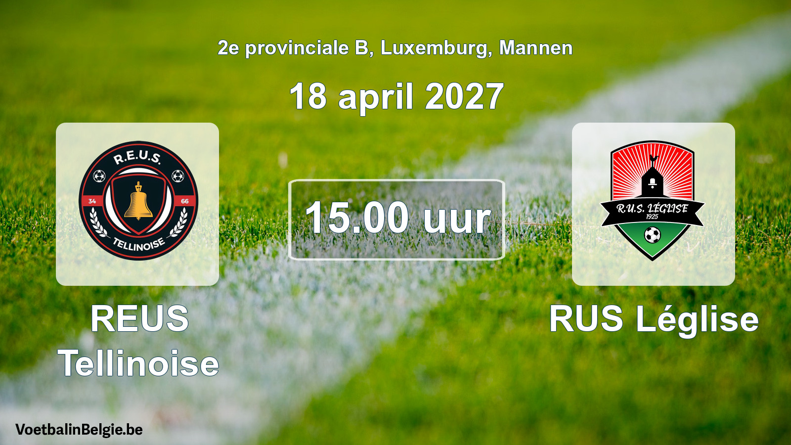 Geplande wedstrijd mannenvoetbal: REUS Tellinoise - RUS Léglise (18 april 2027)