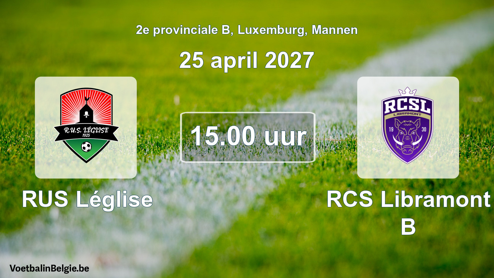Match prévu football hommes: RUS Léglise - RCS Libramont B (25 avril 2027)