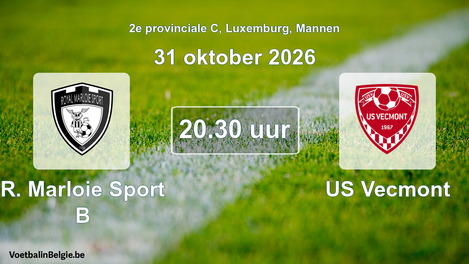 Scheduled match men football: R. Marloie Sport B - US Vecmont (31 October 2026)