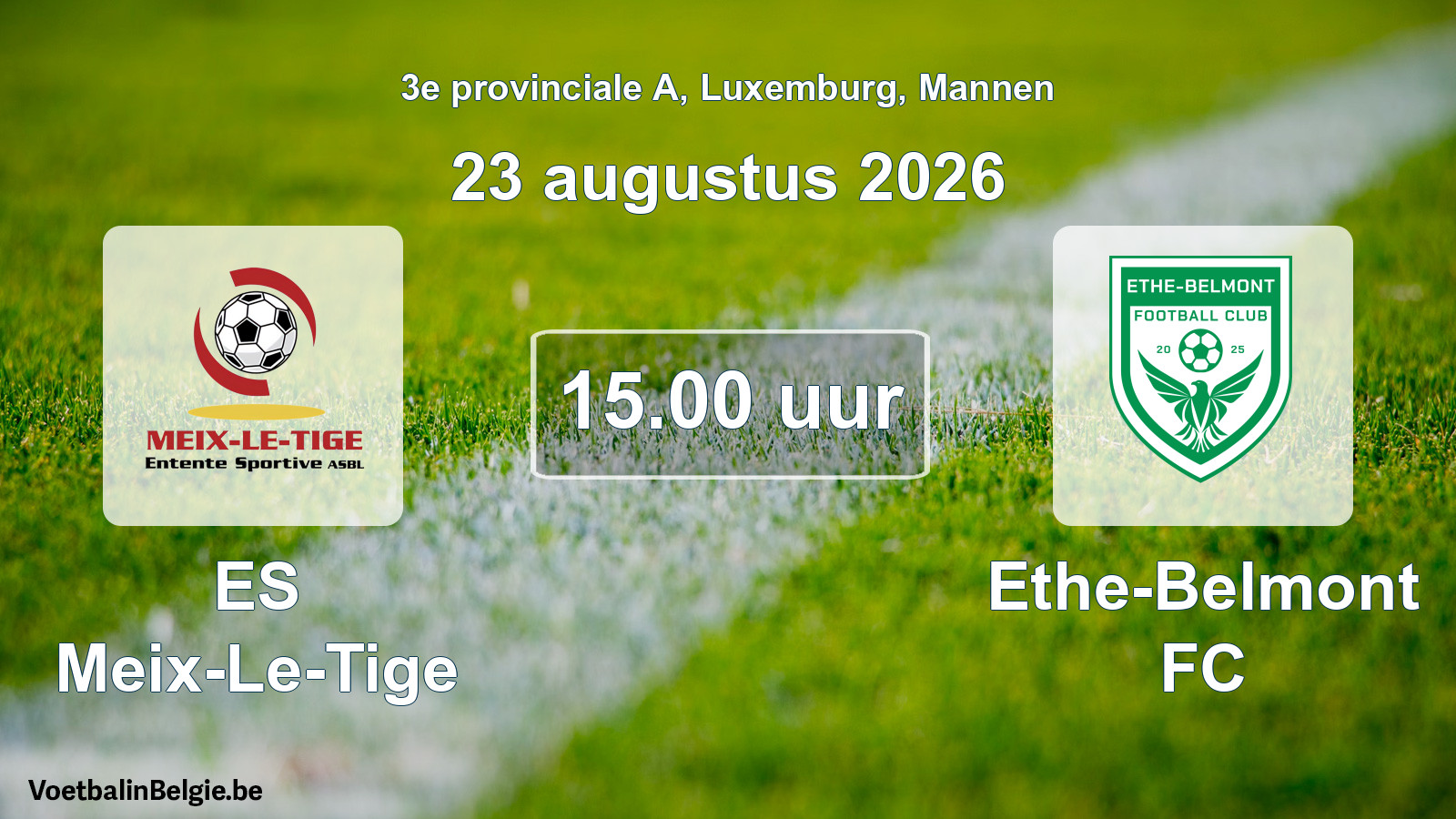 Geplande wedstrijd mannenvoetbal: ES Meix-Le-Tige - Ethe-Belmont FC (23 augustus 2026)
