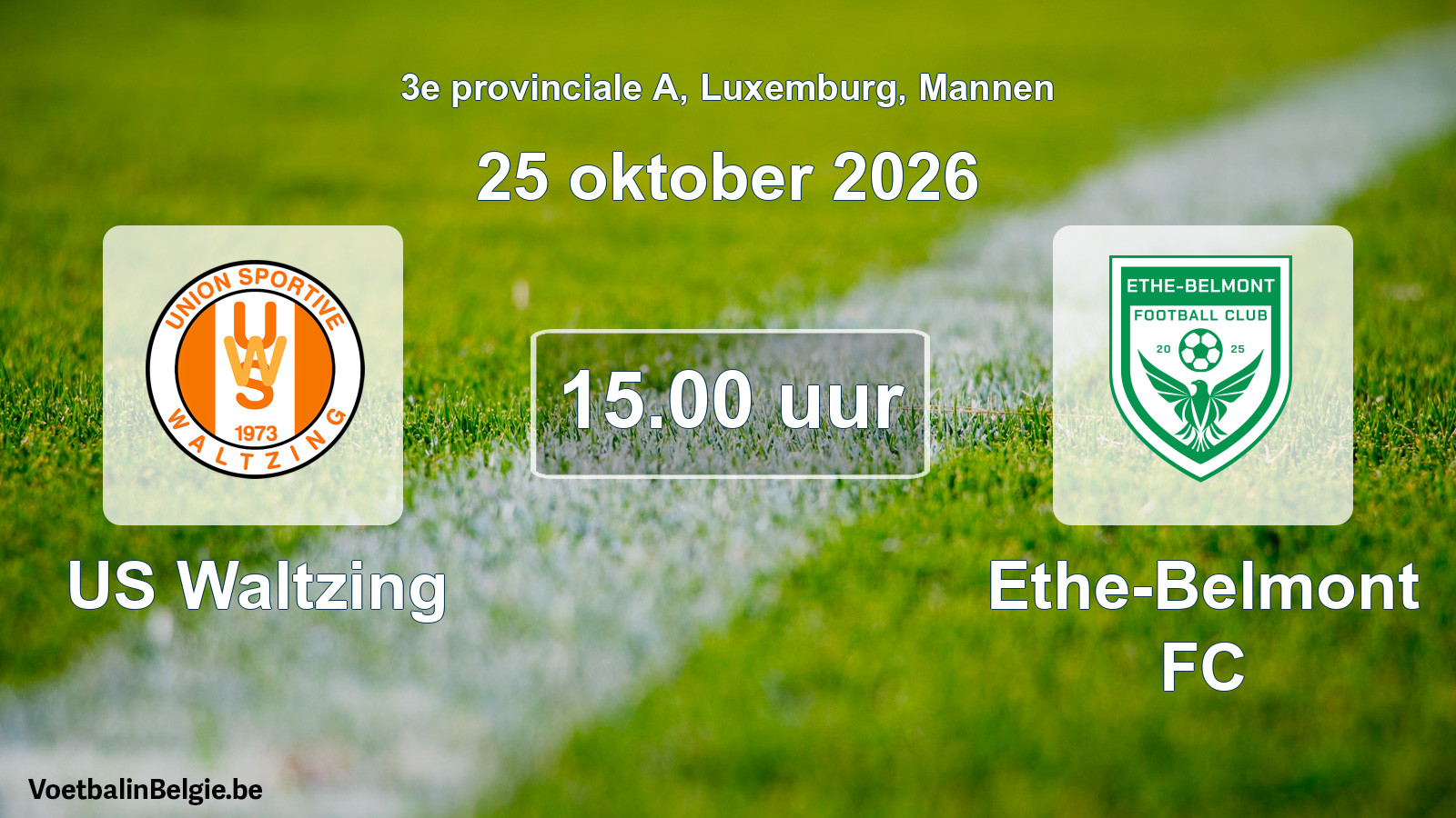 Match prévu football hommes: US Waltzing - Ethe-Belmont FC (25 octobre 2026)