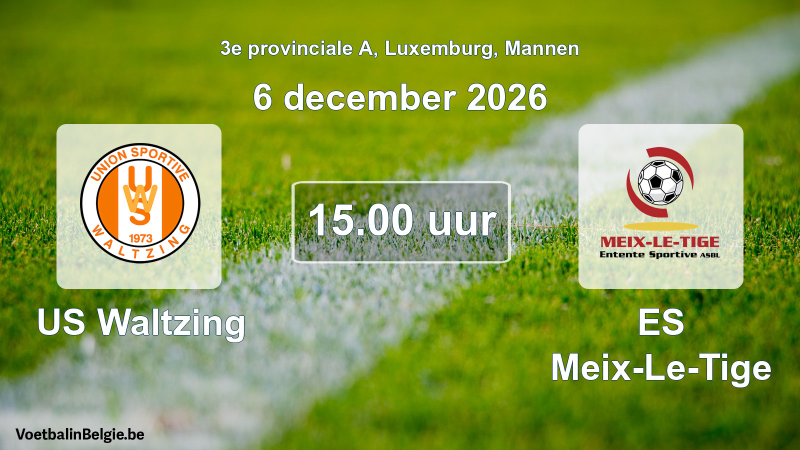 Geplande wedstrijd mannenvoetbal: US Waltzing - ES Meix-Le-Tige (6 december 2026)