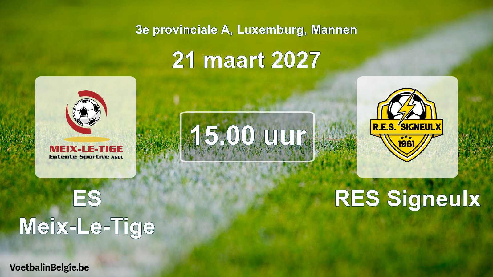 Geplande wedstrijd mannenvoetbal: ES Meix-Le-Tige - RES Signeulx (21 maart 2027)