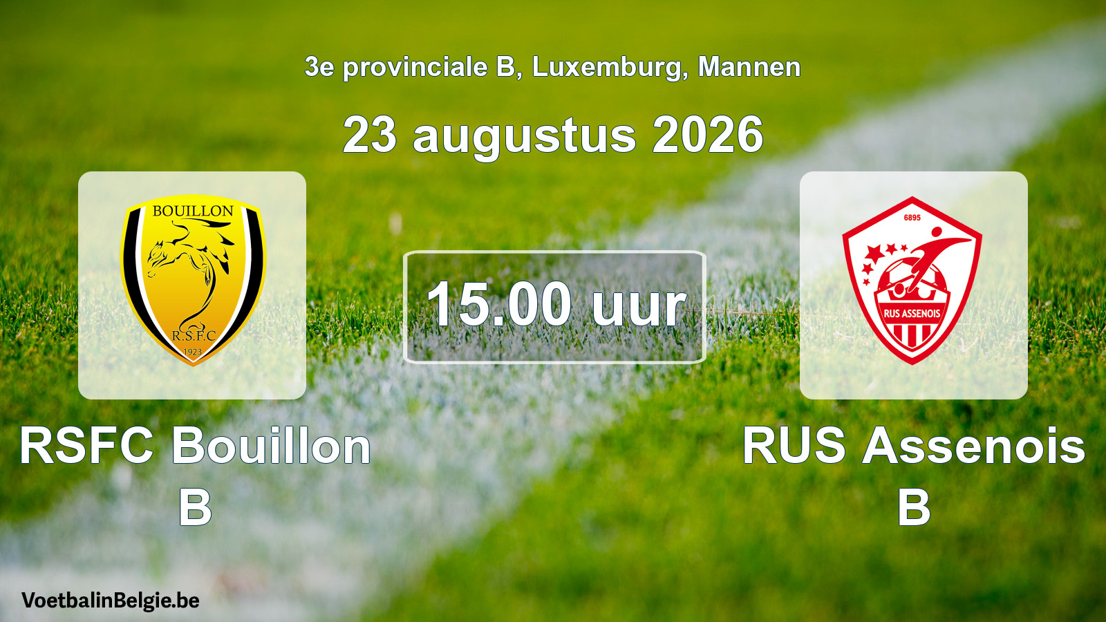 Geplande wedstrijd mannenvoetbal: RSFC Bouillon B - RUS Assenois B (23 augustus 2026)