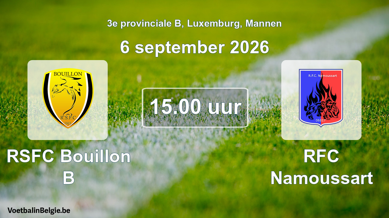 Geplande wedstrijd mannenvoetbal: RSFC Bouillon B - RFC Namoussart (6 september 2026)