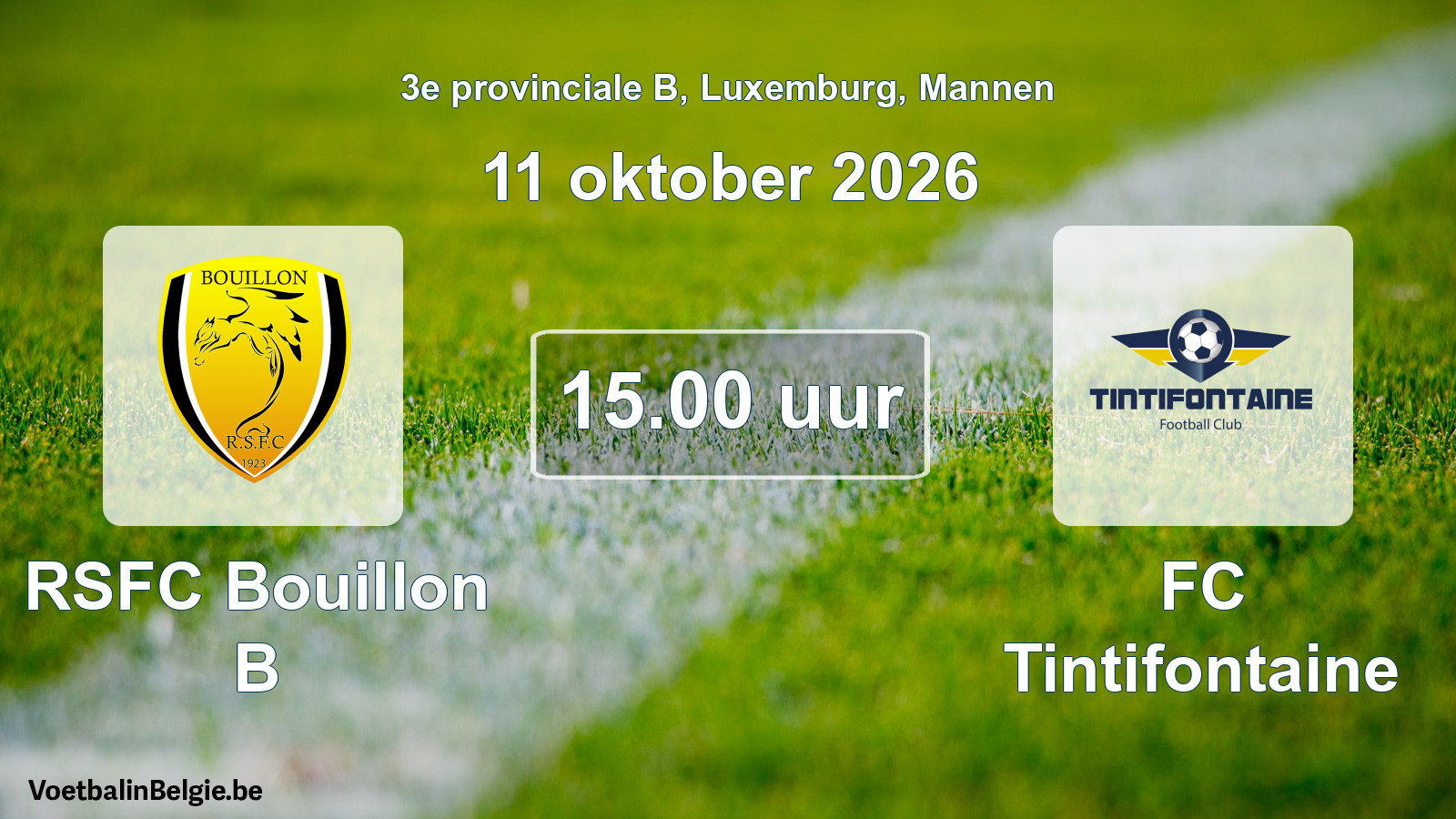 Geplande wedstrijd mannenvoetbal: RSFC Bouillon B - FC Tintifontaine (11 oktober 2026)