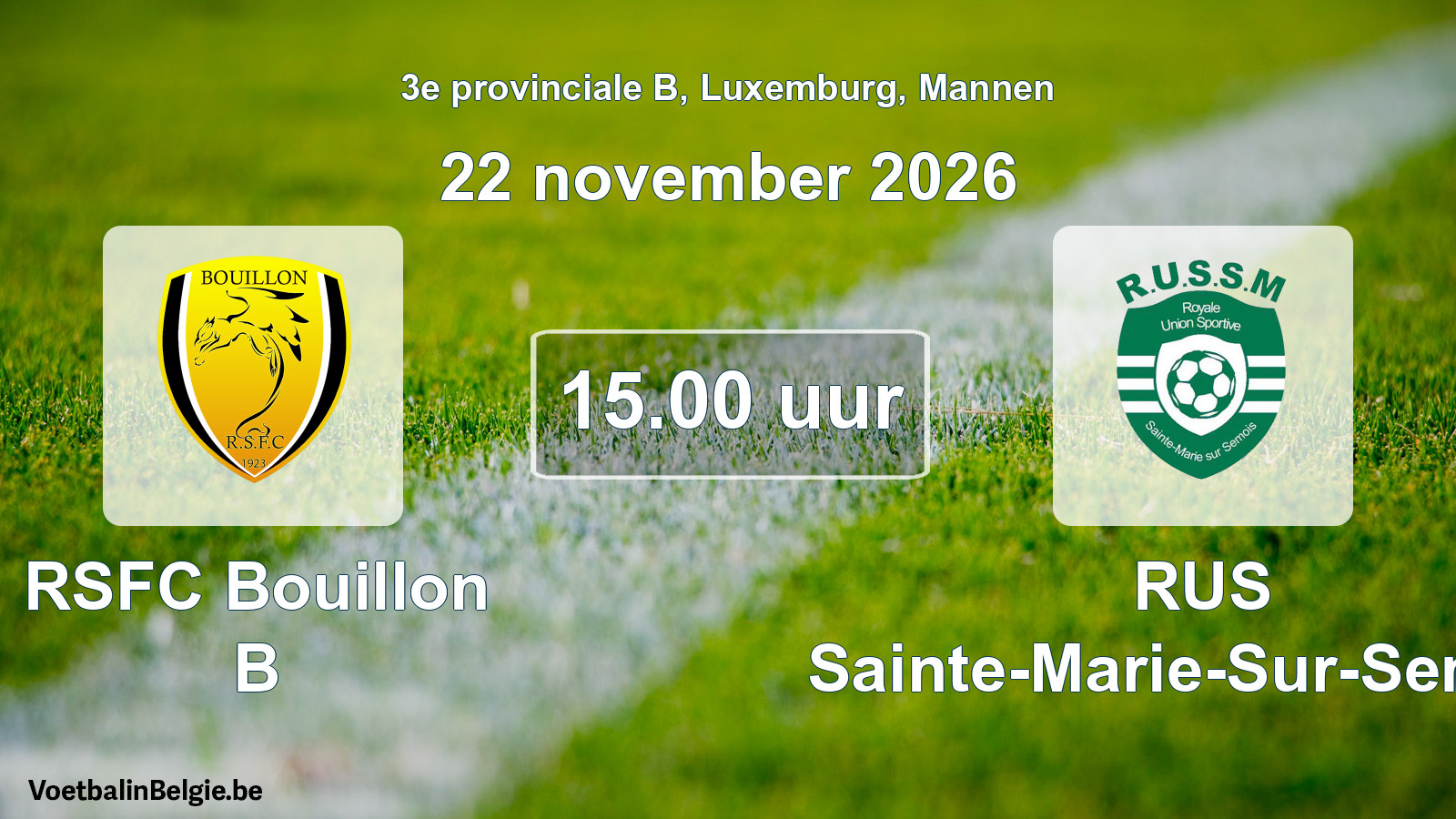 Geplande wedstrijd mannenvoetbal: RSFC Bouillon B - RUS Sainte-Marie-Sur-Semois (22 november 2026)