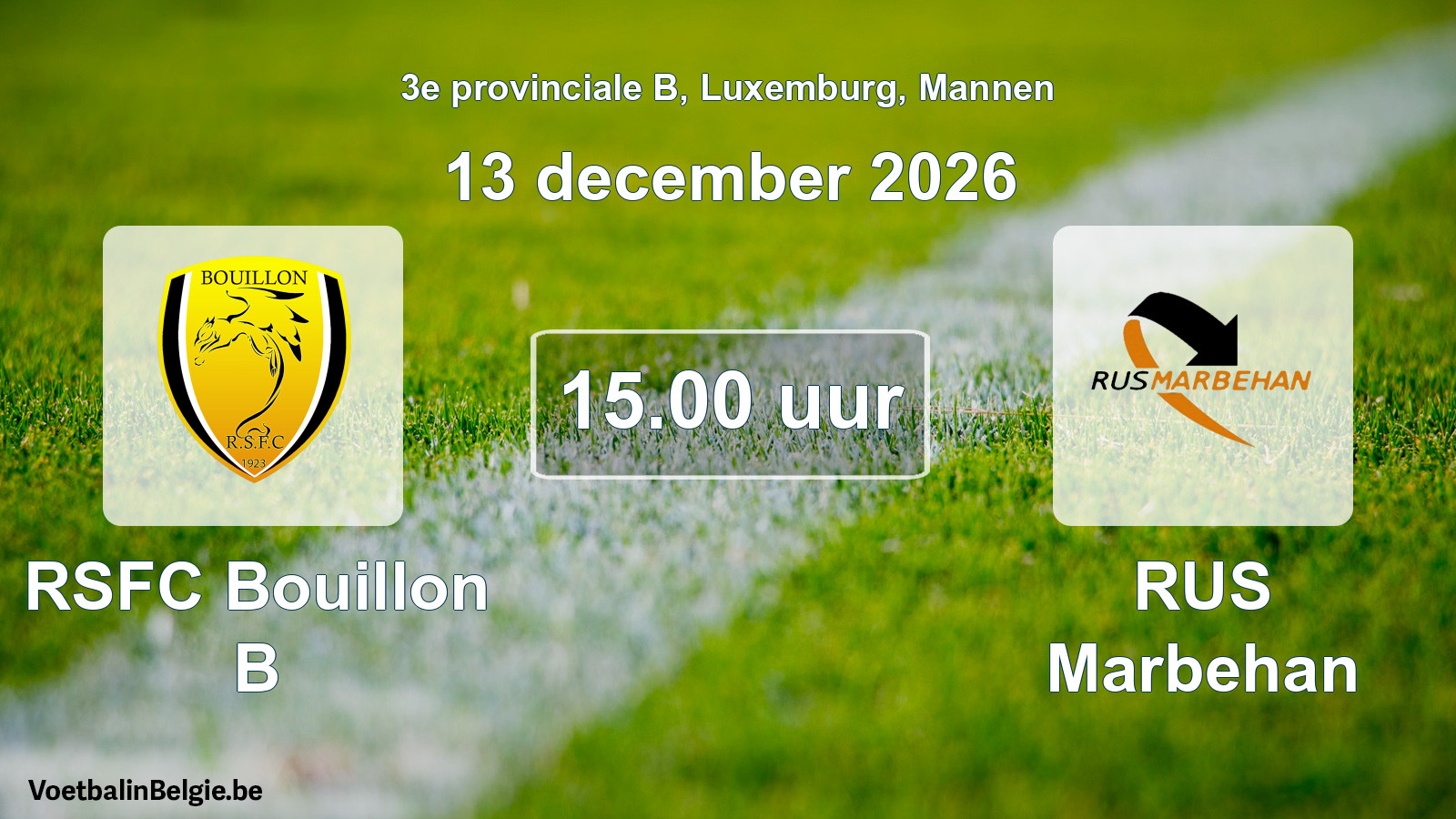 Geplande wedstrijd mannenvoetbal: RSFC Bouillon B - RUS Marbehan (13 december 2026)
