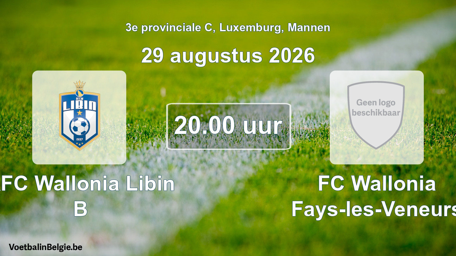 Geplande wedstrijd mannenvoetbal: RFC Wallonia Libin B - FC Wallonia Fays-les-Veneurs (29 augustus 2026)
