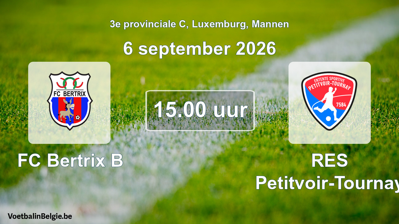 Geplande wedstrijd mannenvoetbal: FC Bertrix B - RES Petitvoir-Tournay (6 september 2026)