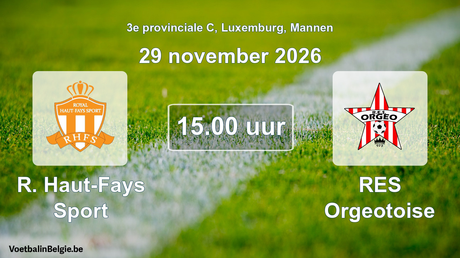 Geplande wedstrijd mannenvoetbal: R. Haut-Fays Sport - RES Orgeotoise (29 november 2026)