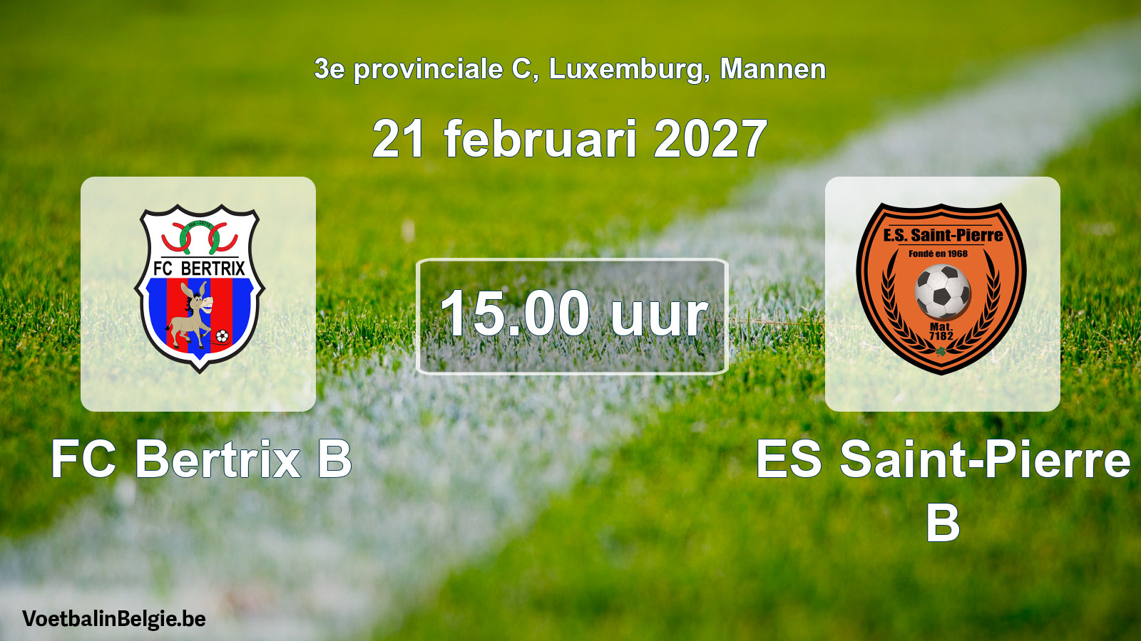Geplantes Spiel männer-Fußball: FC Bertrix B - ES Saint-Pierre B (21 Februar 2027)