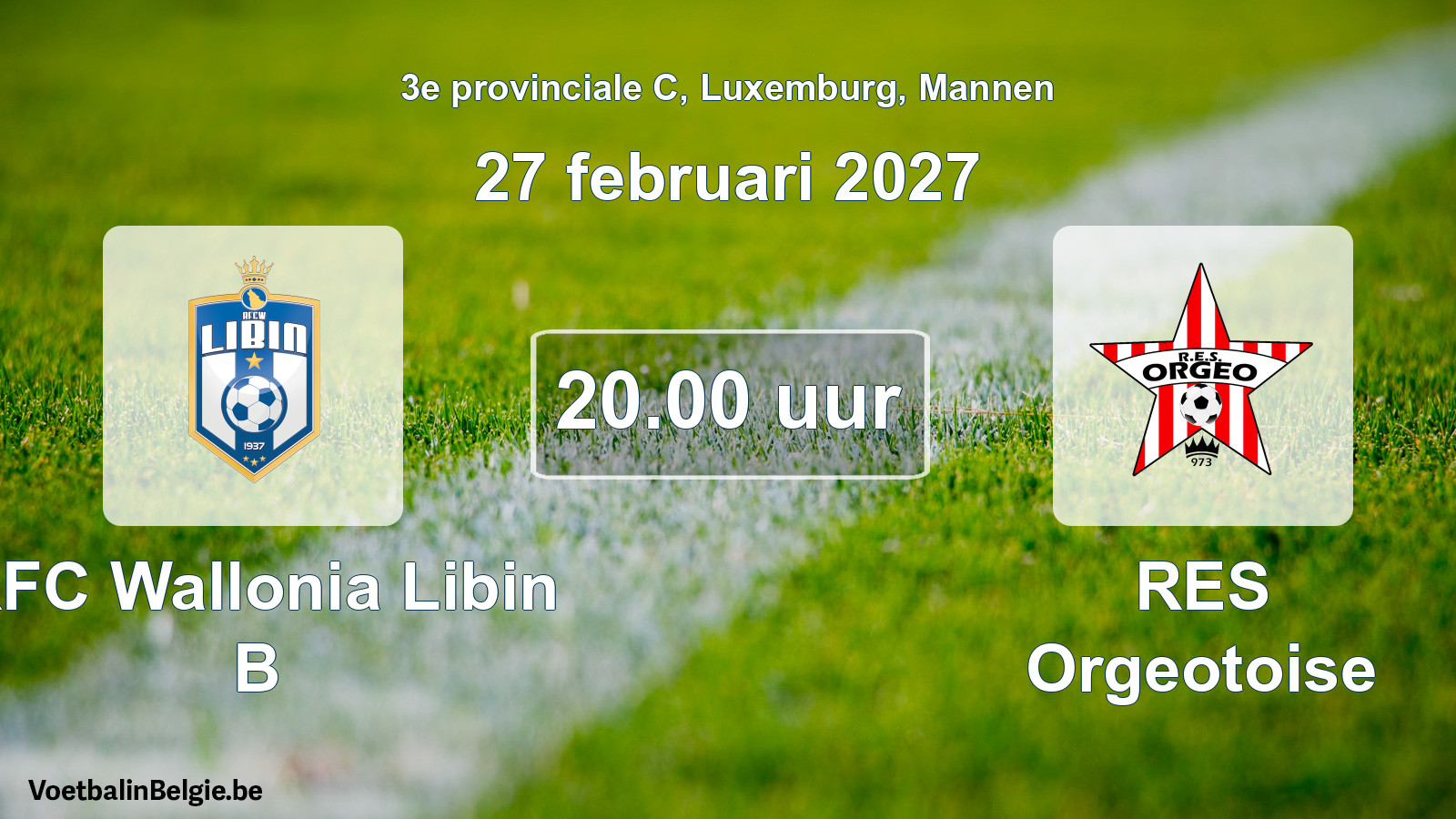 Geplande wedstrijd mannenvoetbal: RFC Wallonia Libin B - RES Orgeotoise (27 februari 2027)