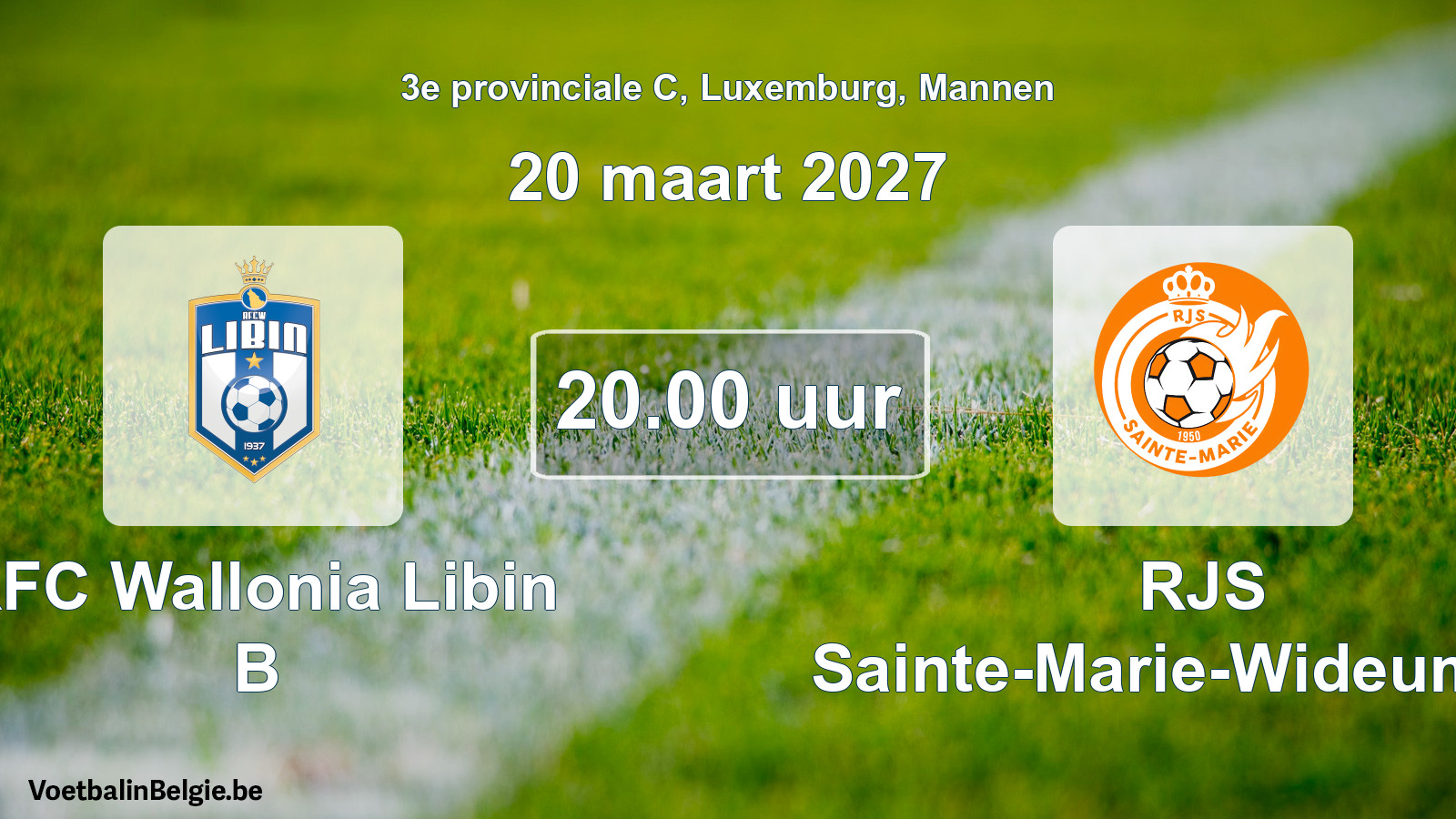 Geplande wedstrijd mannenvoetbal: RFC Wallonia Libin B - RJS Sainte-Marie-Wideumont (20 maart 2027)