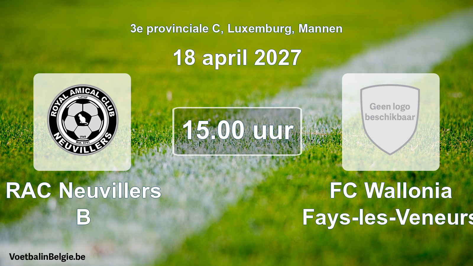 Geplande wedstrijd mannenvoetbal: RAC Neuvillers B - FC Wallonia Fays-les-Veneurs (18 april 2027)
