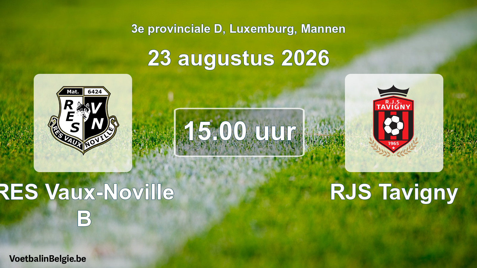 Geplande wedstrijd mannenvoetbal: RES Vaux-Noville B - RJS Tavigny (23 augustus 2026)