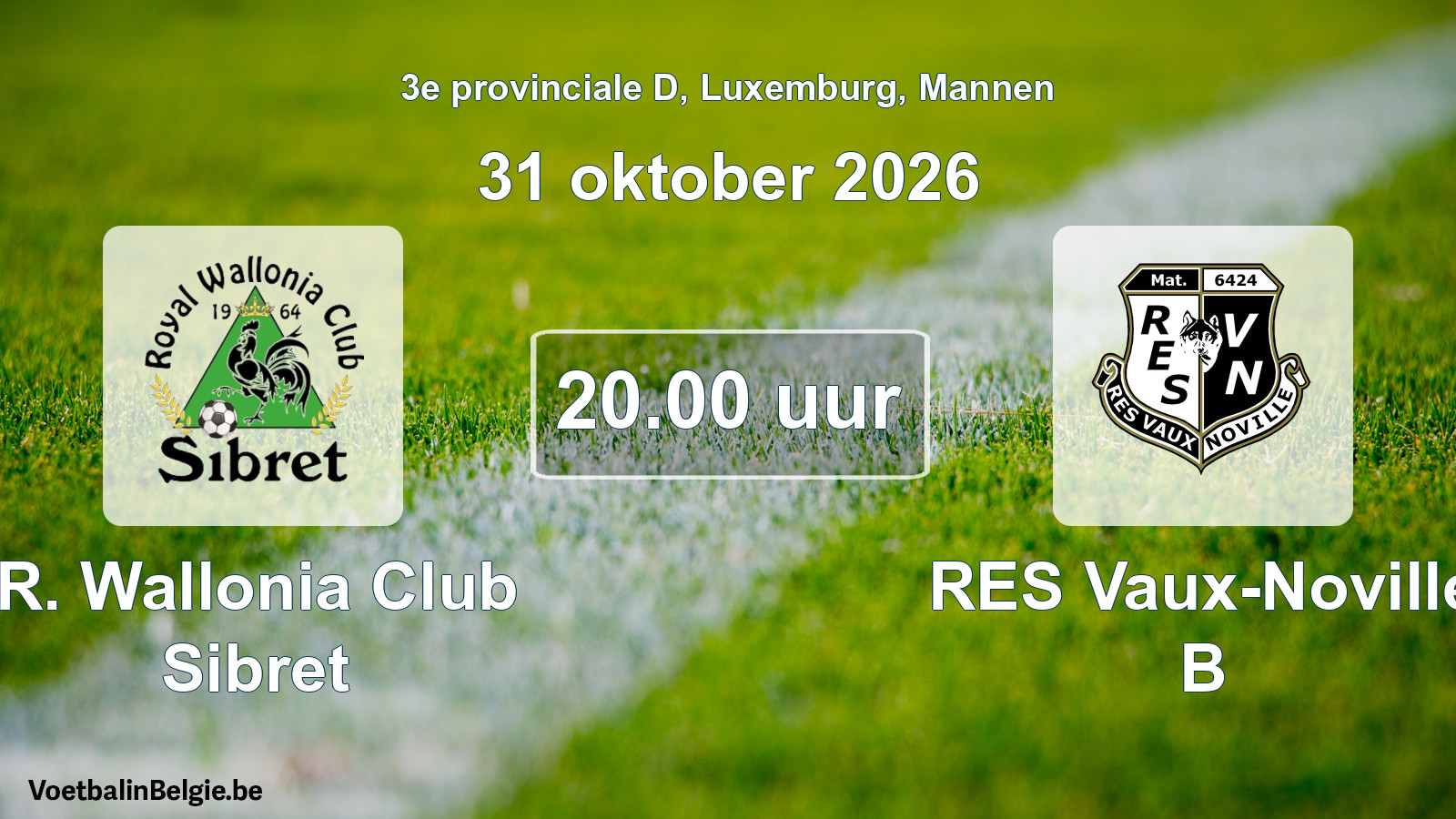 Match prévu football hommes: R. Wallonia Club Sibret - RES Vaux-Noville B (31 octobre 2026)