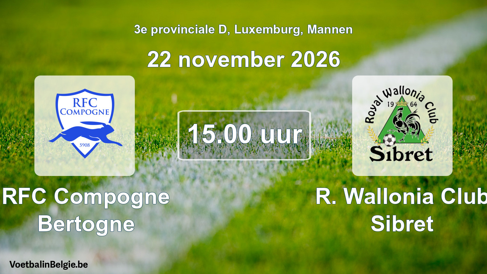 Geplande wedstrijd mannenvoetbal: RFC Compogne Bertogne - R. Wallonia Club Sibret (22 november 2026)