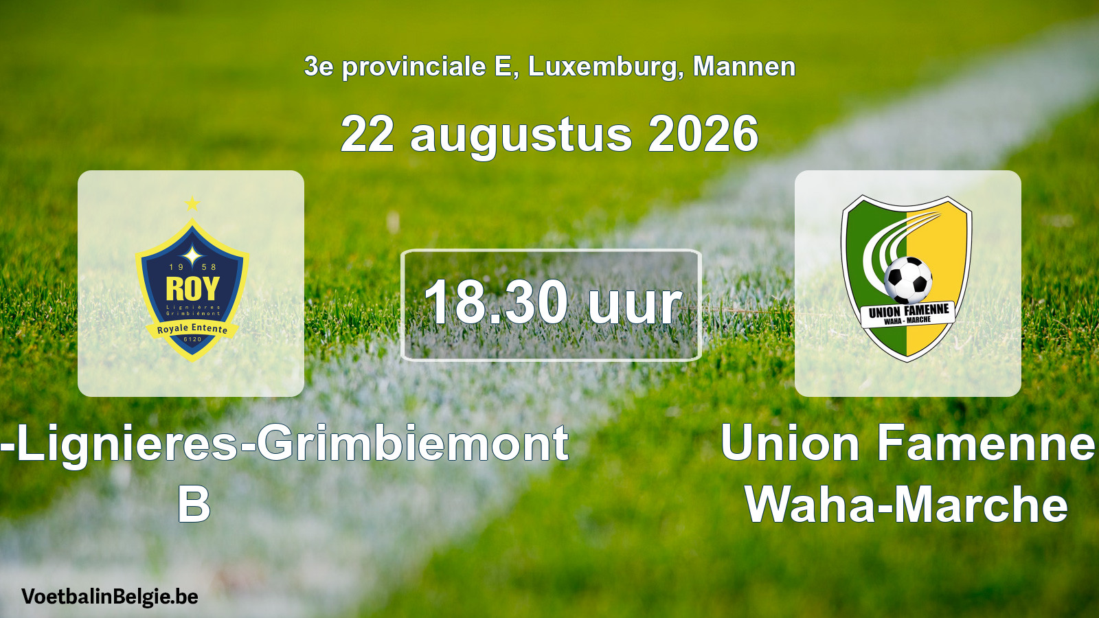 Geplande wedstrijd mannenvoetbal: RE Roy-Lignieres-Grimbiemont B - Union Famenne Waha-Marche (22 augustus 2026)