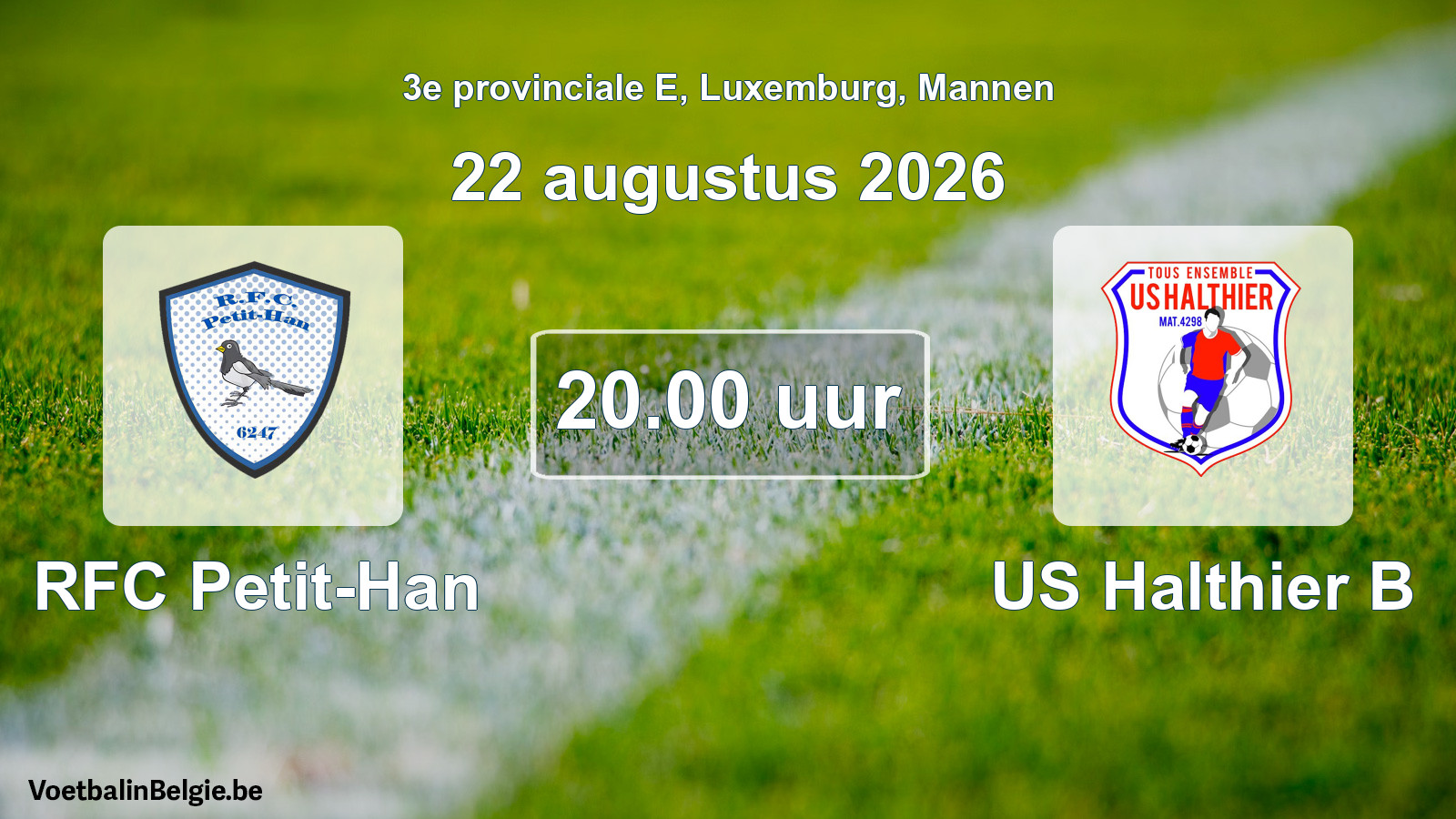 Geplande wedstrijd mannenvoetbal: RFC Petit-Han - US Halthier B (22 augustus 2026)