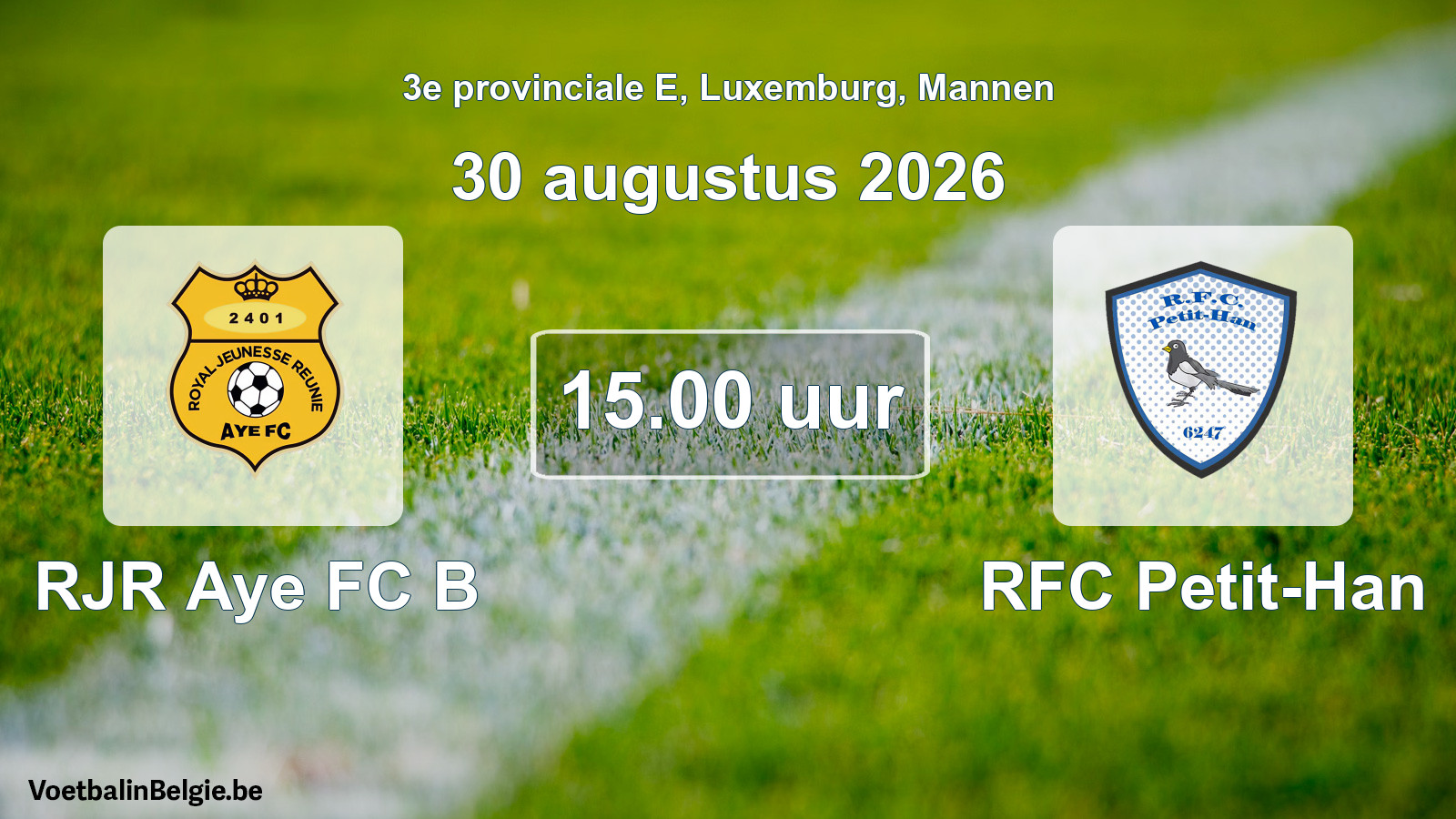 Geplande wedstrijd mannenvoetbal: RJR Aye FC B - RFC Petit-Han (30 augustus 2026)