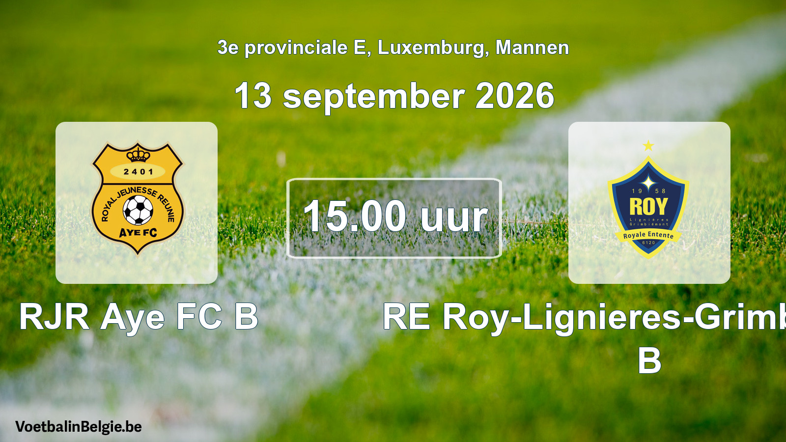 Geplande wedstrijd mannenvoetbal: RJR Aye FC B - RE Roy-Lignieres-Grimbiemont B (13 september 2026)