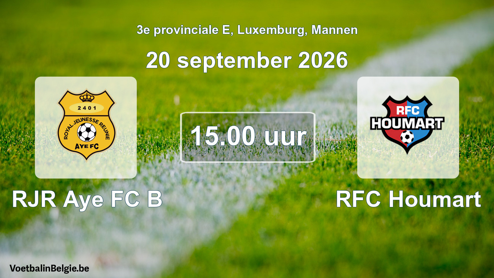 Geplande wedstrijd mannenvoetbal: RJR Aye FC B - RFC Houmart (20 september 2026)