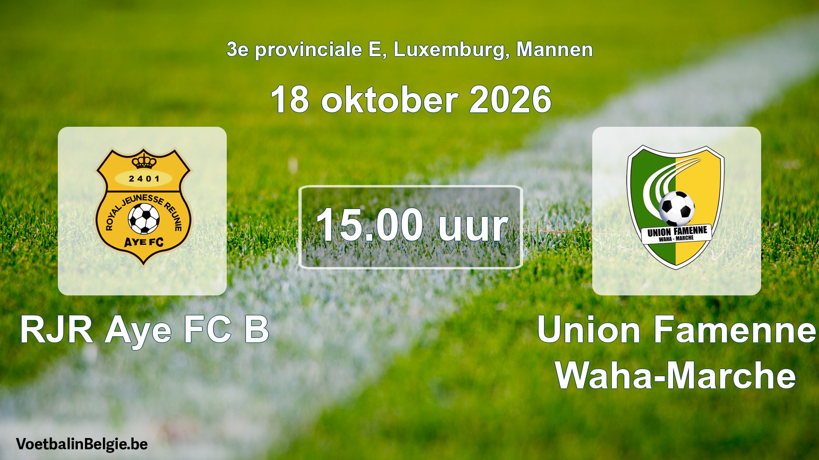 Geplande wedstrijd mannenvoetbal: RJR Aye FC B - Union Famenne Waha-Marche (18 oktober 2026)