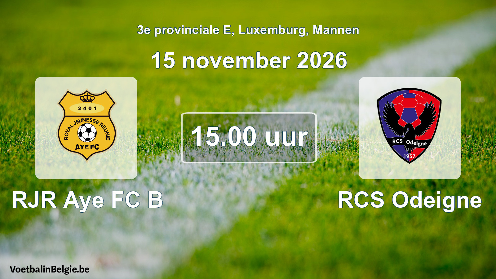 Geplande wedstrijd mannenvoetbal: RJR Aye FC B - RCS Odeigne (15 november 2026)