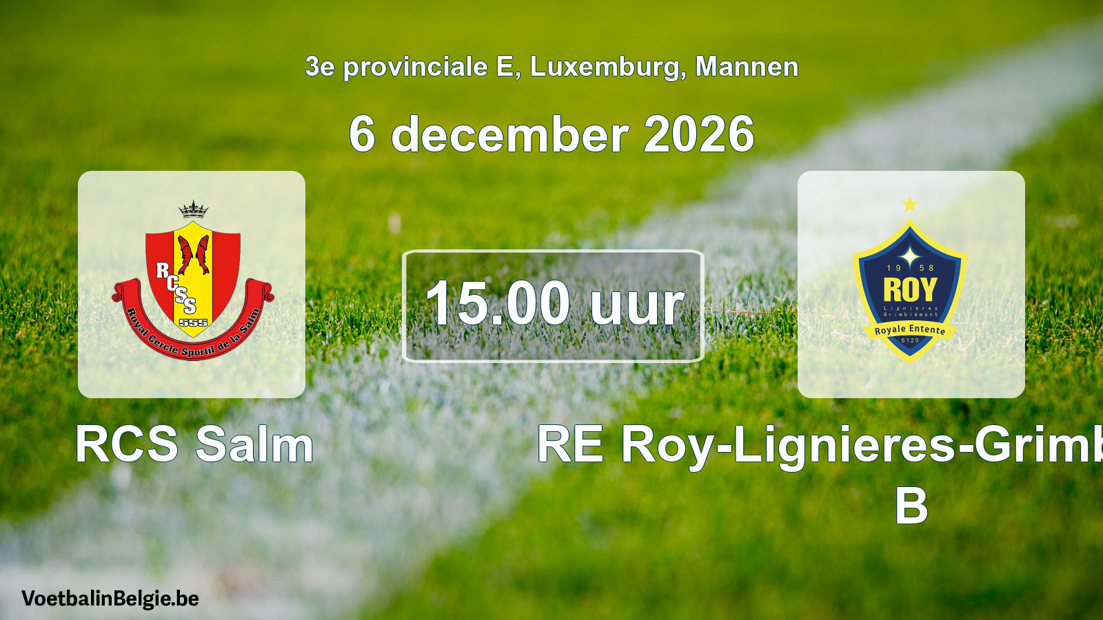 Geplande wedstrijd mannenvoetbal: RCS Salm - RE Roy-Lignieres-Grimbiemont B (6 december 2026)