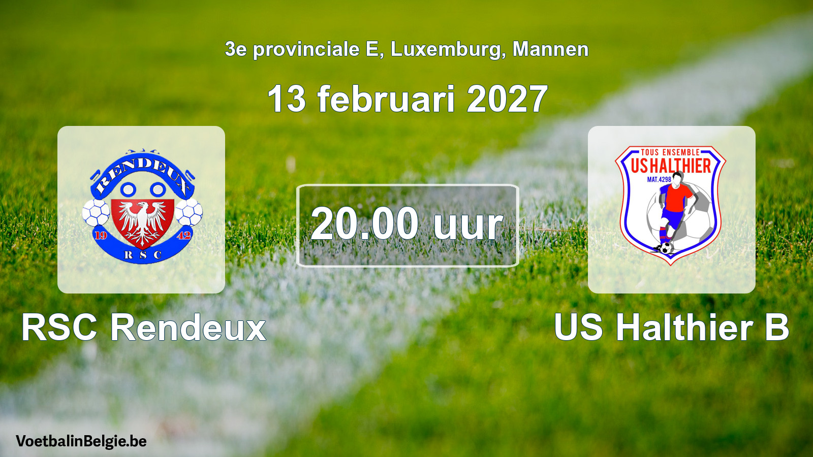 Scheduled match men football: RSC Rendeux - US Halthier B (13 February 2027)