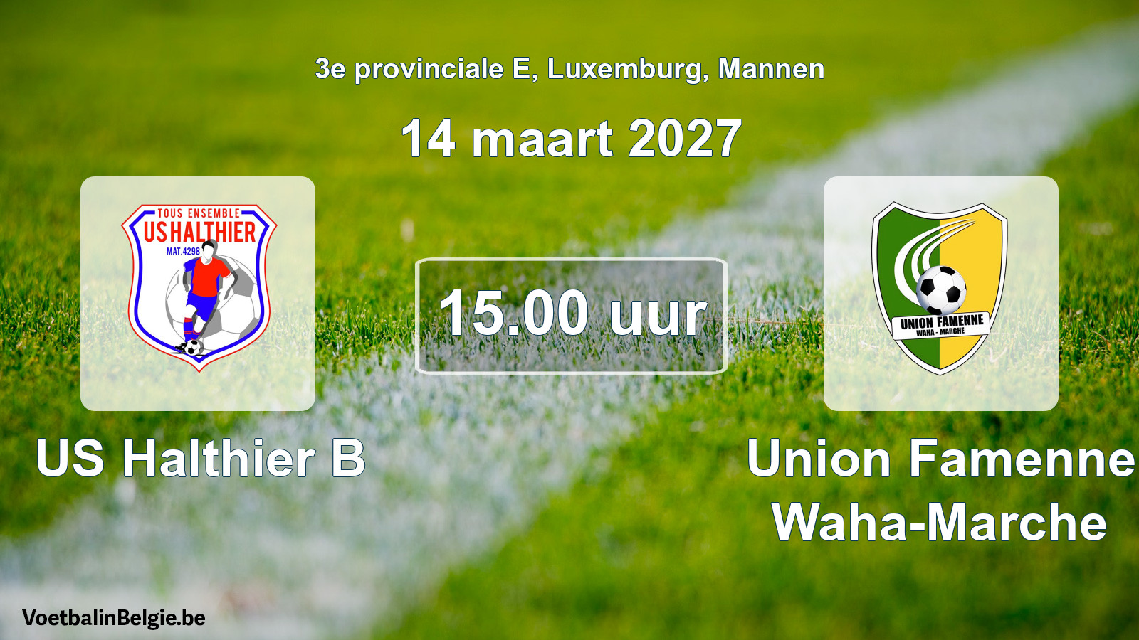 Geplande wedstrijd mannenvoetbal: US Halthier B - Union Famenne Waha-Marche (14 maart 2027)