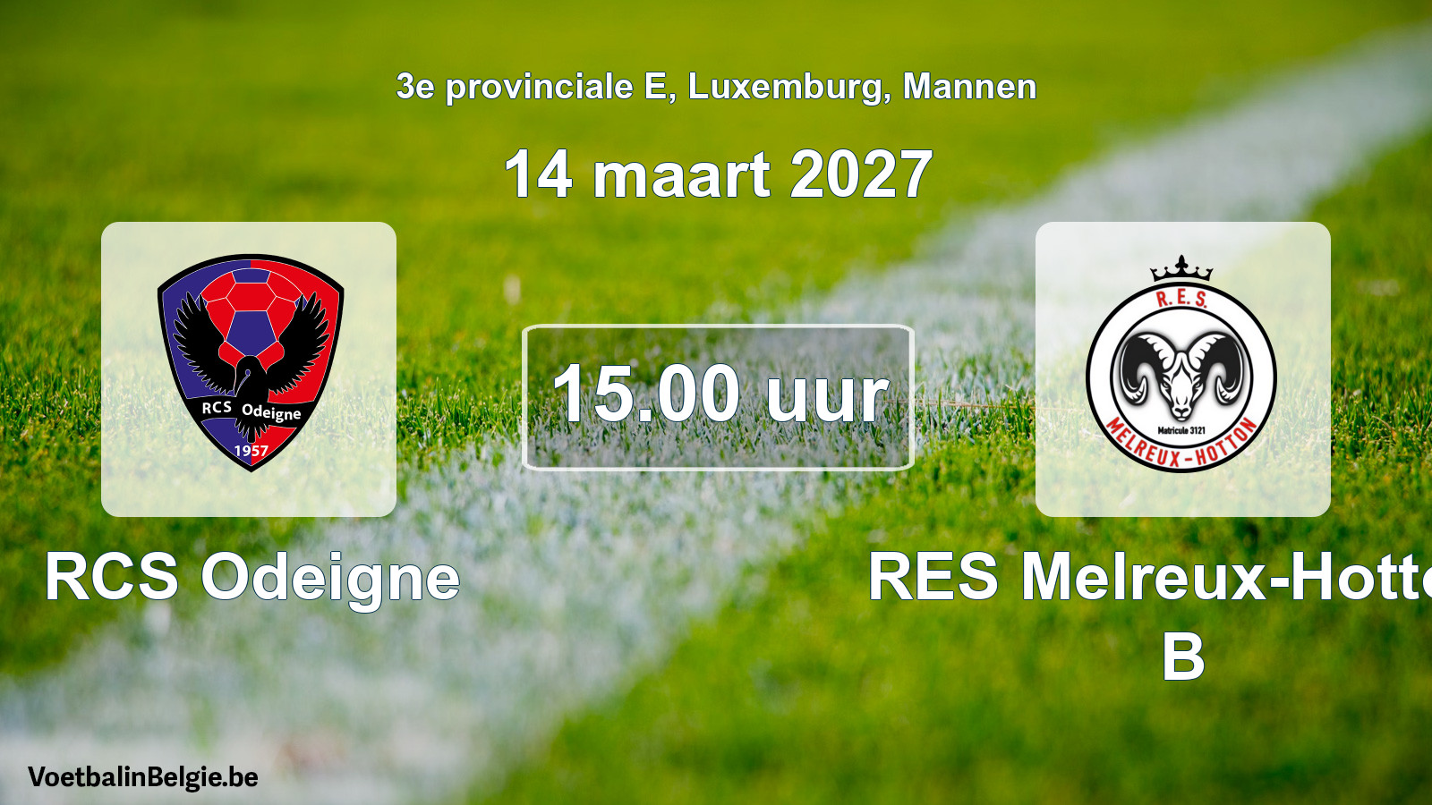 Geplande wedstrijd mannenvoetbal: RCS Odeigne - RES Melreux-Hotton B (14 maart 2027)